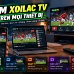 Hướng dẫn xem Xoilac TV trên nhiều thiết bị